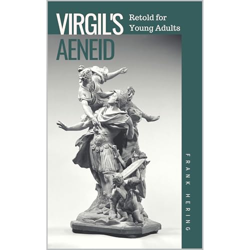 Virgil's Aeneid Retold for Young Adults by Frank Hering