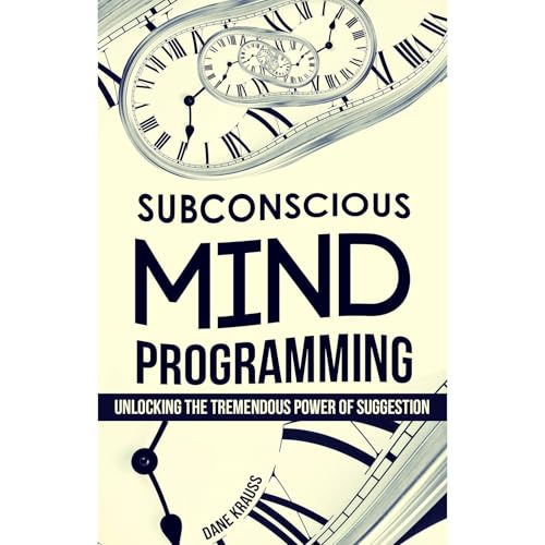 Subconscious Mind Programming by Dane Krauss