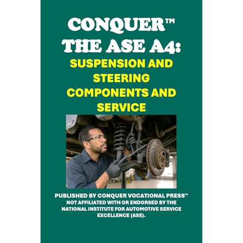Conquer the ASE A4: Suspension and Steering Components and Service by Philip Martin McCaulay