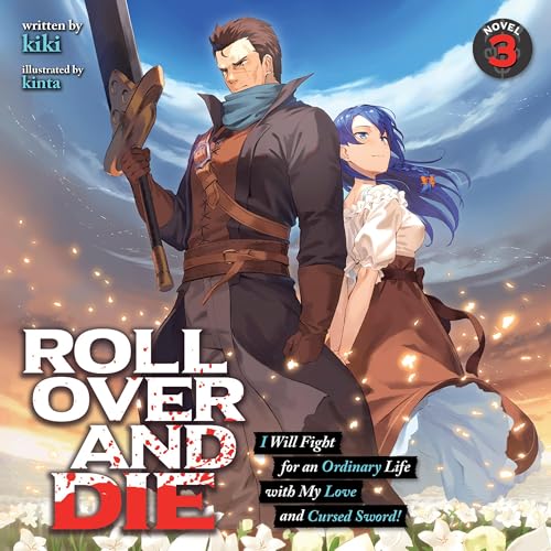 Roll Over and Die: I Will Fight for an Ordinary Life with My Love and Cursed Sword!, Vol. 3