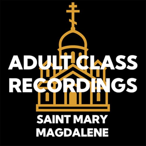 St. Mary Magdalene Orthodox Church Bible Study by Fr Stephen Osburn