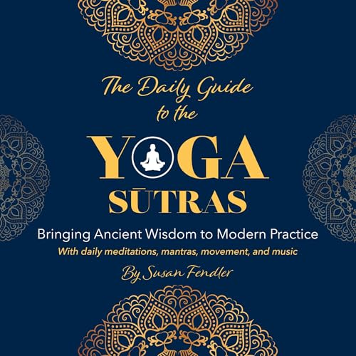 The Daily Guide to the Yoga Sutras by Susan Fendler