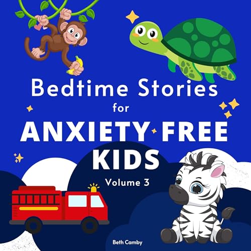 Bedtime Stories for Anxiety Free Kids, Volume 3