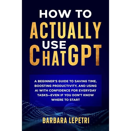 How to Actually Use ChatGPT by Barbara LePetri