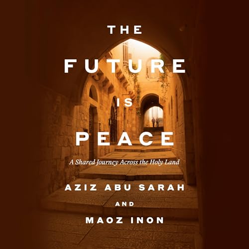 The Future Is Peace by Aziz Abu Sarah