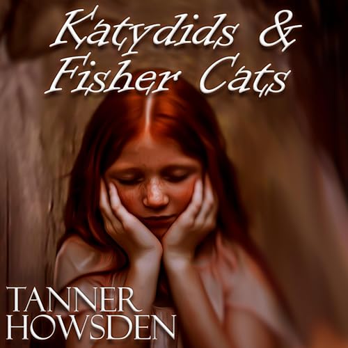 Katydids and Fisher Cats by Tanner Howsden