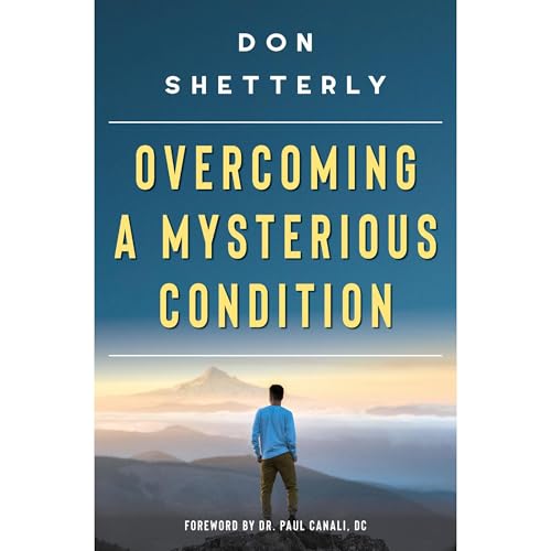 Overcoming A Mysterious Condition by Don Shetterly