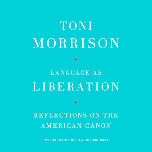 Language as Liberation by Toni Morrison