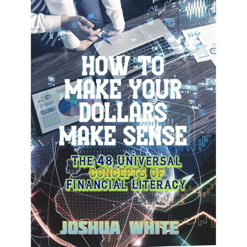 How To Make Your Dollars Make Sense by Joshua White