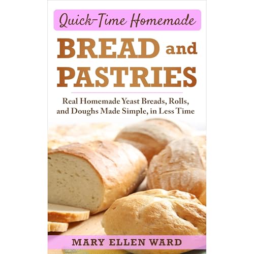 Quick-Time Homemade Bread and Pastries