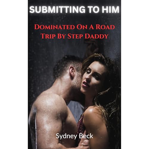 Submitting to Him: Dominated On A Road Trip By Step Daddy