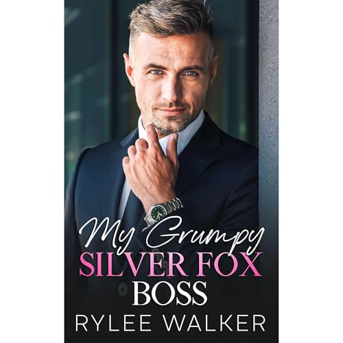 My Grumpy Silver Fox Boss by Rylee Walker