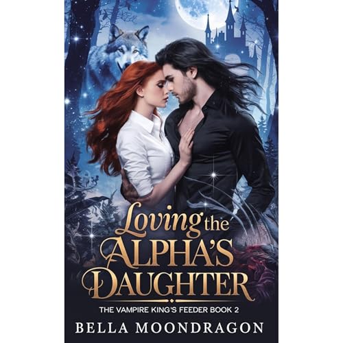 Loving the Alpha's Daughter by Bella Moondragon