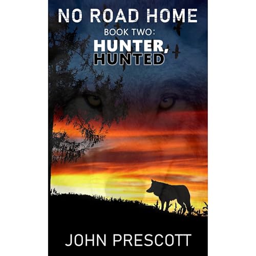 NO ROAD HOME Book Two: Hunter, Hunted