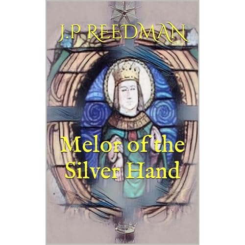 Melor of the Silver Hand by J.P Reedman