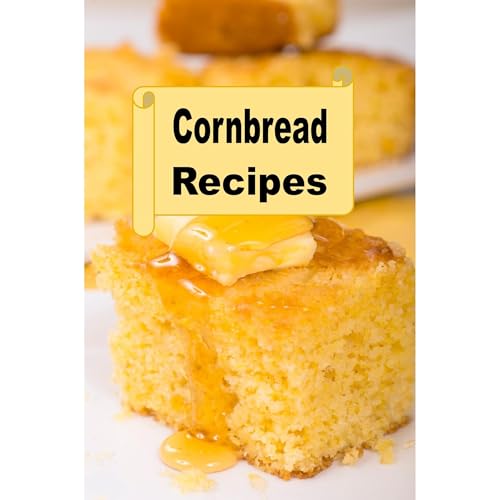 Cornbread Recipes by Laura Sommers
