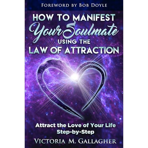How to Manifest Your Soulmate Using The Law of Attraction