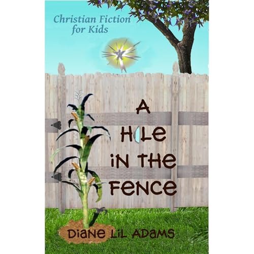 A Hole in the Fence by Diane Lil Adams