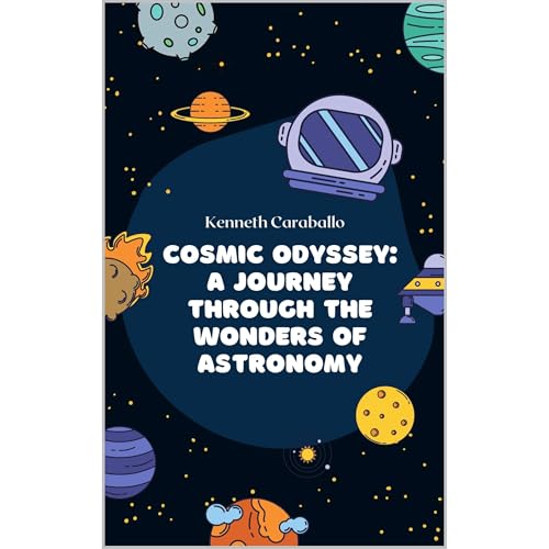 Cosmic Odyssey: A Journey Through the Wonders of Astronomy
