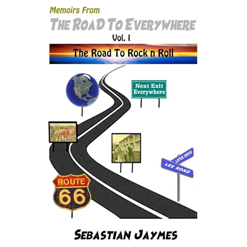 Memoirs From The Road To Everywhere by Sebastian Jaymes