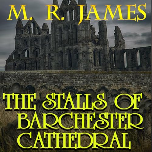 The Stalls of Barchester Cathedral by M. R. James