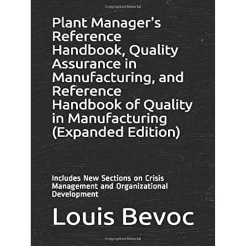 Plant Manager's Reference Handbook, Quality Assurance in Manufacturing, and Reference Handbook of Quality in Manufacturing (Expanded Edition) by Louis Bevoc