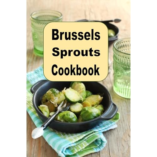 Brussels Sprouts Cookbook by Laura Sommers