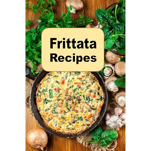Frittata Recipes by Laura Sommers