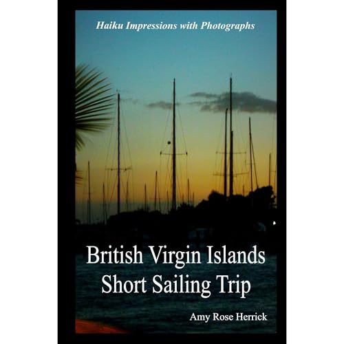 British Virgin Islands Short Sailing Trip by Amy Rose Herrick