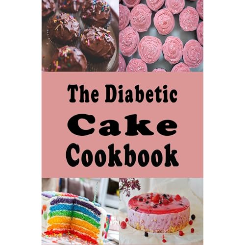 The Diabetic Cake Cookbook