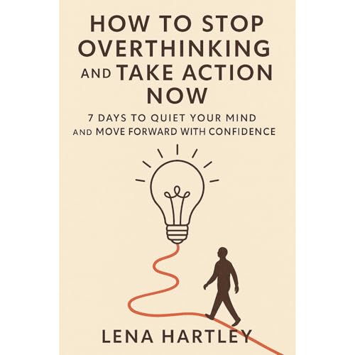 How to Stop Overthinking and Take Action Now
