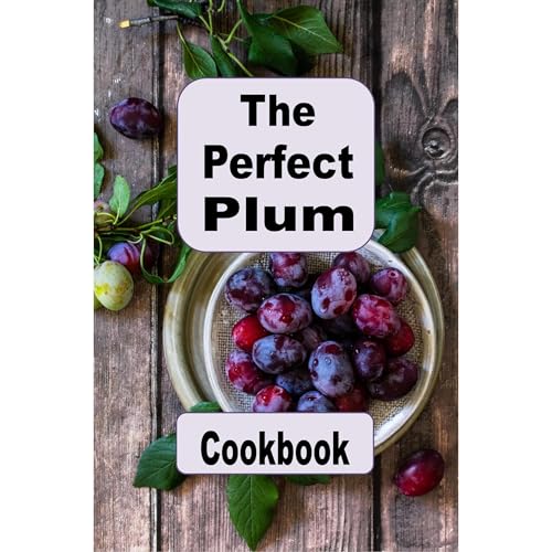 The Perfect Plum Cookbook by Laura Sommers