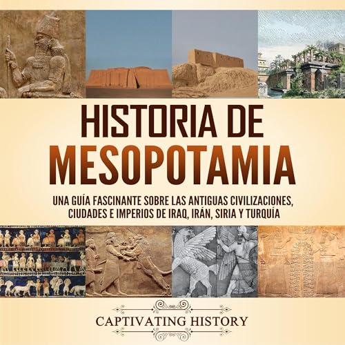 Historia de Mesopotamia by Captivating History