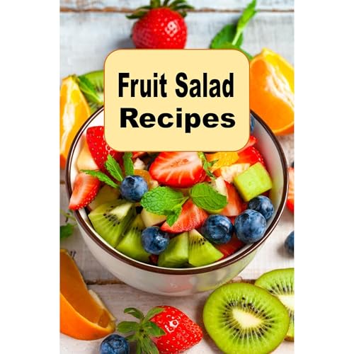 Fruit Salad Recipes by Laura Sommers
