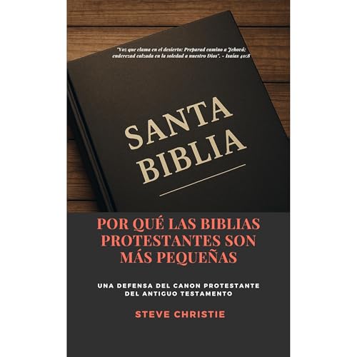 POR QUÉ LAS BIBLIAS PROTESTANTES SON MÁS PEQUEÑAS by Steve Christie