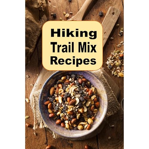 Hiking Trail Mix Recipes by Laura Sommers
