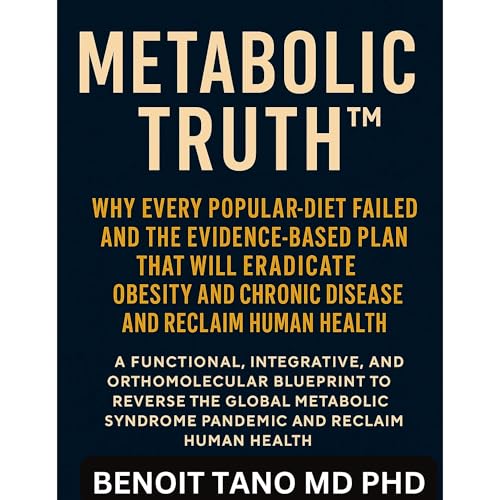 METABOLIC TRUTH™ by BENOIT TANO MD PHD