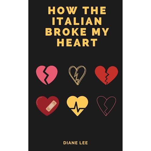 How The Italian Broke My Heart by Diane Lee
