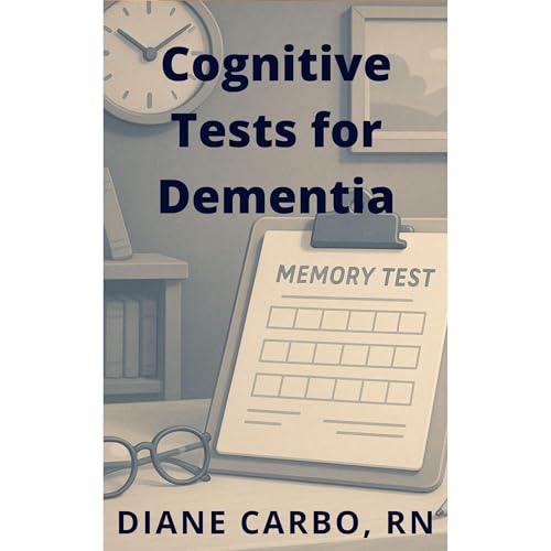 Cognitive Tests for Dementia by Diane Carbo