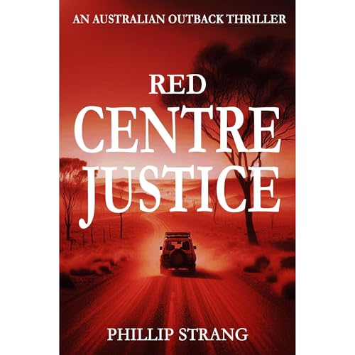 Red Centre Justice by Phillip Strang
