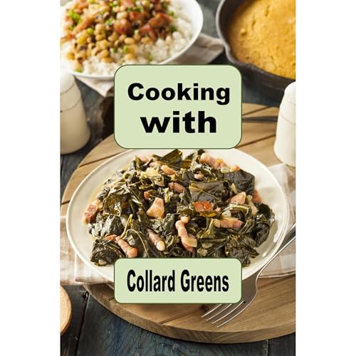 Cooking with Collard Greens by Laura Sommers