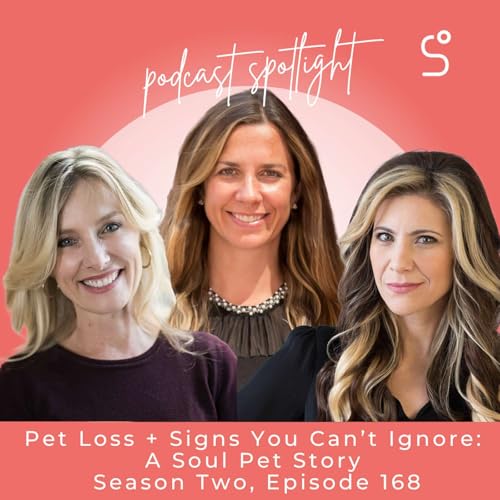 Pet Loss + Signs You Can’t Ignore: A Soul Pet Story - Episode 168 by Unknown