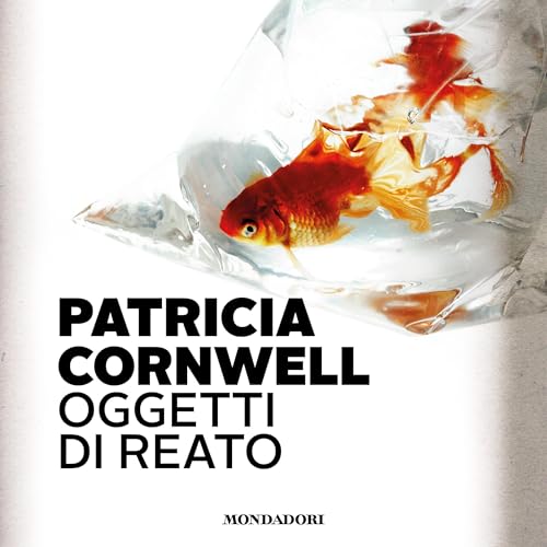 Oggetti di reato by Patricia Cornwell