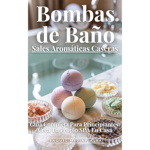 Bombas De Baño Y Sales Aromáticas Caseras by Raquel Medina Alba