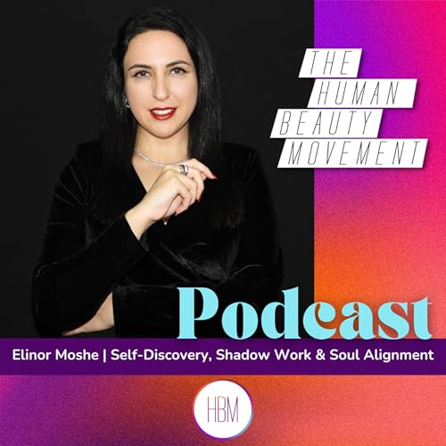 Self-Discovery, Shadow Work & Soul Alignment with Elinor Moshe by Unknown
