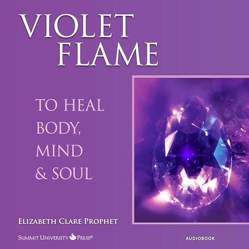 Violet Flame to Heal Body, Mind and Soul