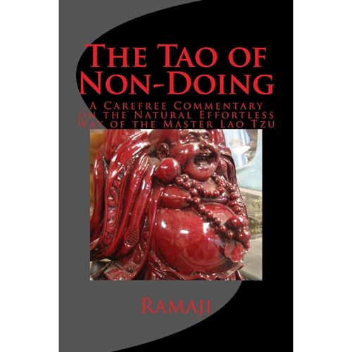 The Tao of Non-Doing: A Carefree Commentary on the Natural Effortless Way of the Master Lao Tzu