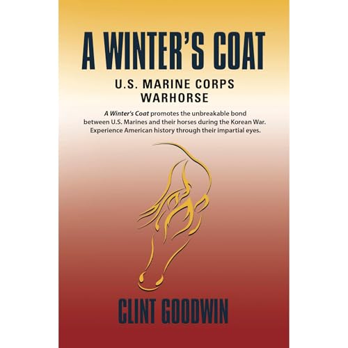 A Winter's Coat: U.S. Marine Corps Warhorse by Clint Goodwin