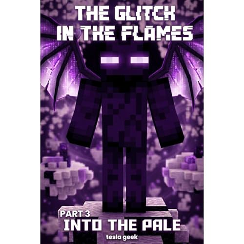 The Glitch in the Flames - BOOK 3: Into the Pale