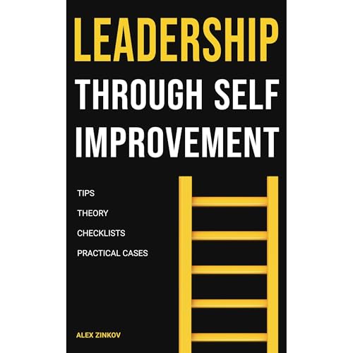 Leadership Through Self-Improvement: Practical Cases for Motivation and Success